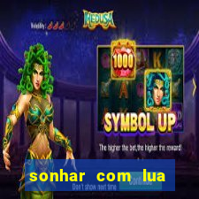 sonhar com lua jogo do bicho